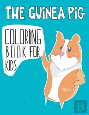 The Guinea Pig Coloring Book For Kids