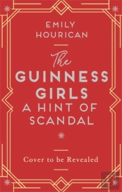 The Guinness Girls - A Hint Of Scandal