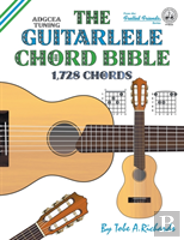 The Guitalele Chord Bible: Adgcea Standard Tuning 1,728 Chords