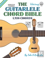 The Guitalele Chord Bible: Adgcea Standard Tuning 1,728 Chords