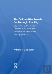The Gulf And The Search For Strategic Stability