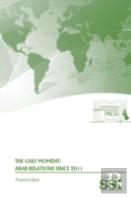 The Gulf Moment: Arab Relations Since 2011