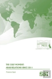 The Gulf Moment: Arab Relations Since 2011