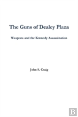 Bertrand.pt - The Guns Of Dealey Plaza -- Weapons And The Kennedy Assassination