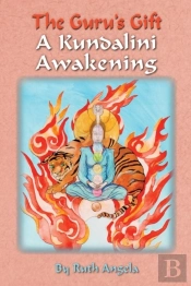 The Guru'S Gift: A Kundalini Awakening