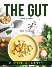 The Gut Cookbook: Easy Recipes