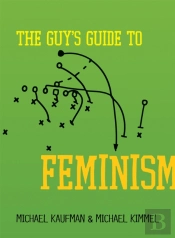 The Guy'S Guide To Feminism