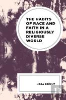 The Habits Of Race And Faith In A Religiously Diverse World