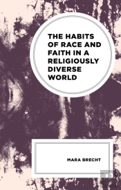 The Habits Of Race And Faith In A Religiously Diverse World
