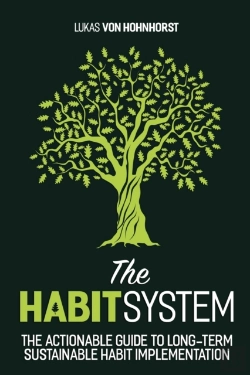 Bertrand.pt - The Habitsystem - The Actionable Guide To Long-Term Sustainable Habit Implementation