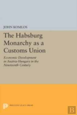 Bertrand.pt - The Habsburg Monarchy As A Customs Union