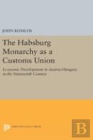 The Habsburg Monarchy As A Customs Union