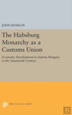 Bertrand.pt - The Habsburg Monarchy As A Customs Union