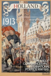 The Hague Conferences And International Politics, 1898-1915