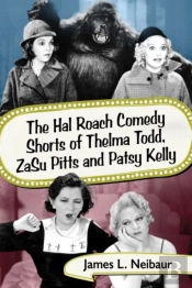 The Hal Roach Comedy Shorts Of Thelma Todd, Zasu Pitts And Patsy Kelly