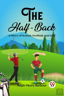 Bertrand.pt - The Half-Backa Story Of School, Football, And Golf (Edition2023)
