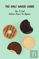 The Half Baked Guide