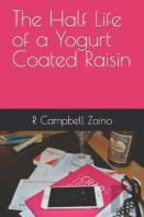 The Half Life Of A Yogurt Coated Raisin