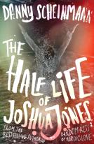 The Half Life Of Joshua Jones