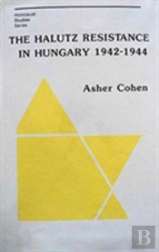 The Halutz Resistance In Hungary, 1942â€“1944
