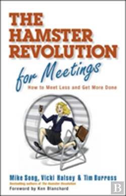 Bertrand.pt - The Hamster Revolution For Meetings: How To Meet Less And Get More Done
