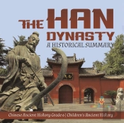 The Han Dynasty : A Historical Summary