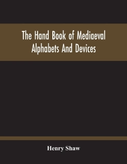 Bertrand.pt - The Hand Book Of Mediaeval Alphabets And Devices