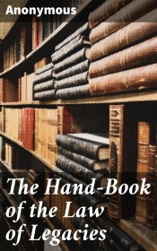The Hand-Book Of The Law Of Legacies
