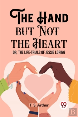 Bertrand.pt - The Hand But Not The Heartor, The Life-Trials Of Jessie Loring (Edition2023)