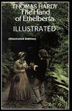 Bertrand.pt - The Hand Of Ethelberta By Thomas Hardy (Illustrated Edition)