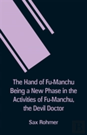 The Hand Of Fu-Manchu Being A New Phase In The Activities Of Fu-Manchu, The Devil Doctor