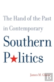 The Hand Of The Past In Contemporary Southern Politics