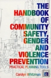The Handbook Of Community Safety Gender And Violence Prevention