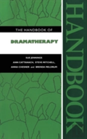 The Handbook Of Dramatherapy