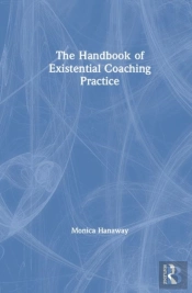 The Handbook Of Existential Coaching Practice