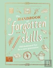 The Handbook Of Forgotten Skills