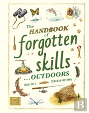 The Handbook Of Forgotten Skillsâ€¦ Outdoors