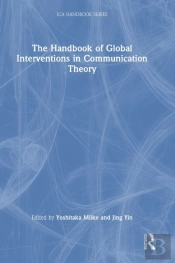 The Handbook Of Global Interventions In Communication Theory