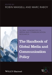 The Handbook Of Global Media And Communication Policy