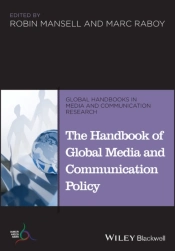 The Handbook Of Global Media And Communication Policy