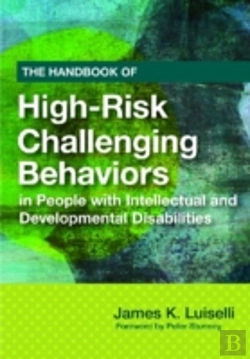 Bertrand.pt - The Handbook Of High-Risk Challenging Behaviors In People With Intellectual And Developmental Disabiliti