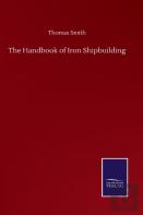 The Handbook Of Iron Shipbuilding
