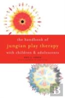 The Handbook Of Jungian Play Therapy With Children And Adolescents