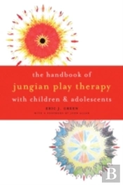 The Handbook Of Jungian Play Therapy With Children And Adolescents