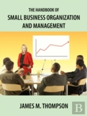 The Handbook Of Small Business Organization And Management