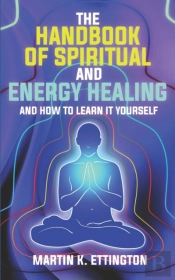 The Handbook Of Spiritual And Psychic Healing