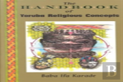 The Handbook Of Yoruba Religious Concepts
