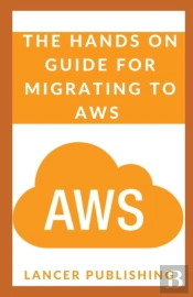 The Hands On Guide For Migrating To Aws
