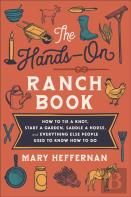 The Handsâ€“On Ranch Book Â€“ How To Tie A Knot, Start A Garden, Saddle A Horse, And Everything Else People Used To Know How To Do
