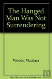 The Hanged Man Was Not Surrendering